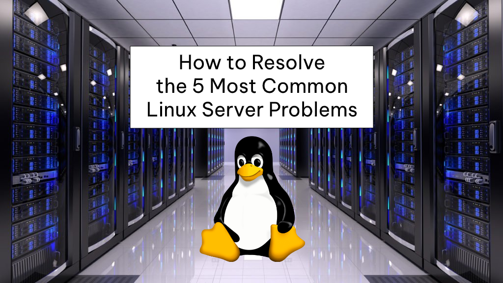 How to Resolve the 5 Most Common Linux Server Problems Banner